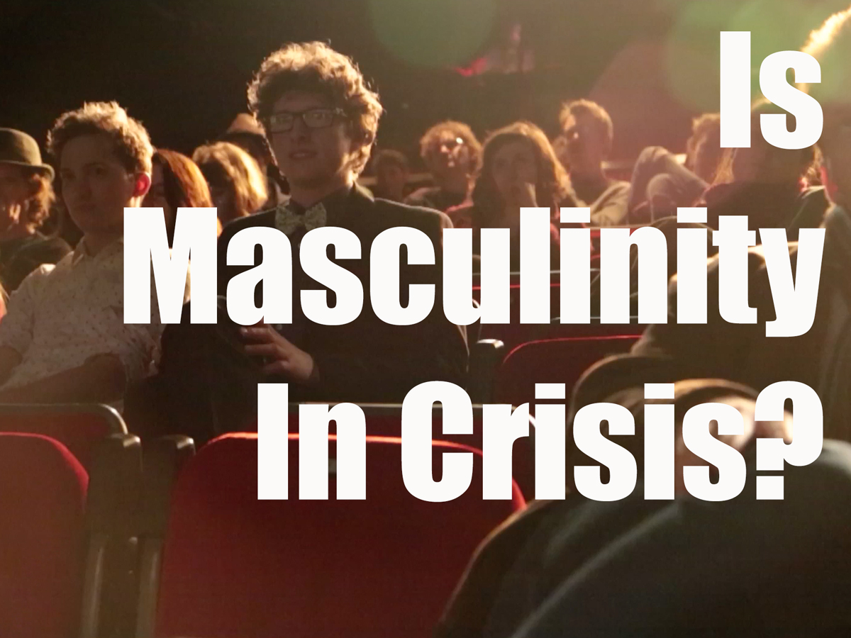 Is Masculinity In Crisis? - Rife Magazine