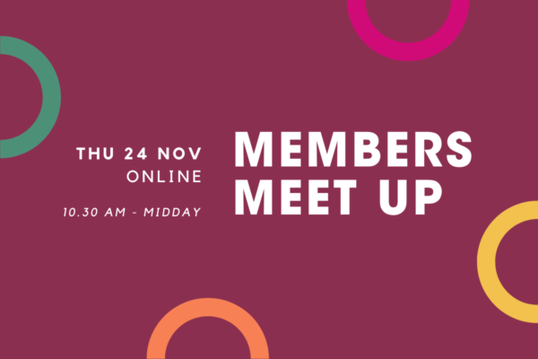 white text on a burgundy background. Reads: Members Meet Up, Thu 24 Nov, Online. 10.30 am - MIDDAY