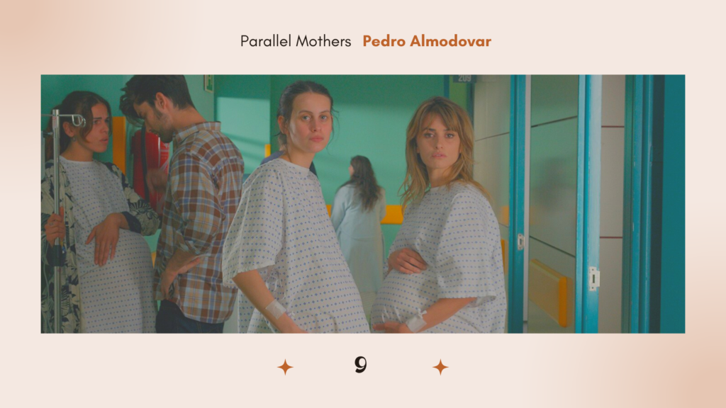 11. Parallel Mothers (Dir Pedro Almodovar)