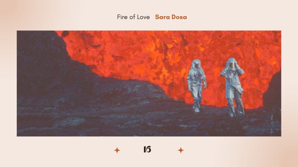 16. Fire of Love (Dir. Sara Dosa)