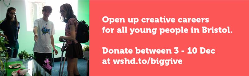 Open up creative careers for all young people in Bristol. Donate between 3-10 Dec.