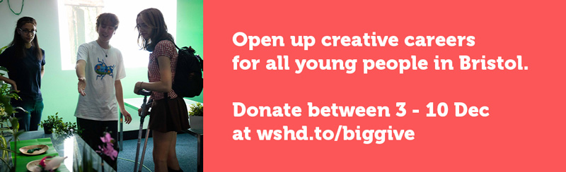 Open up creative careers for all young people in Bristol. Donate between 3-10 Dec.